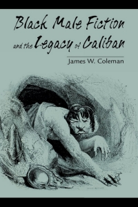 Cover image: Black Male Fiction and the Legacy of Caliban 9780813122045