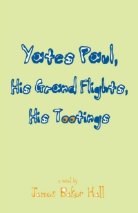 Omslagafbeelding: Yates Paul, His Grand Flights, His Tootings 9780813190358