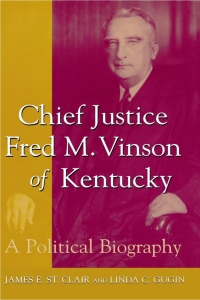 صورة الغلاف: Chief Justice Fred M. Vinson of Kentucky 9780813122472