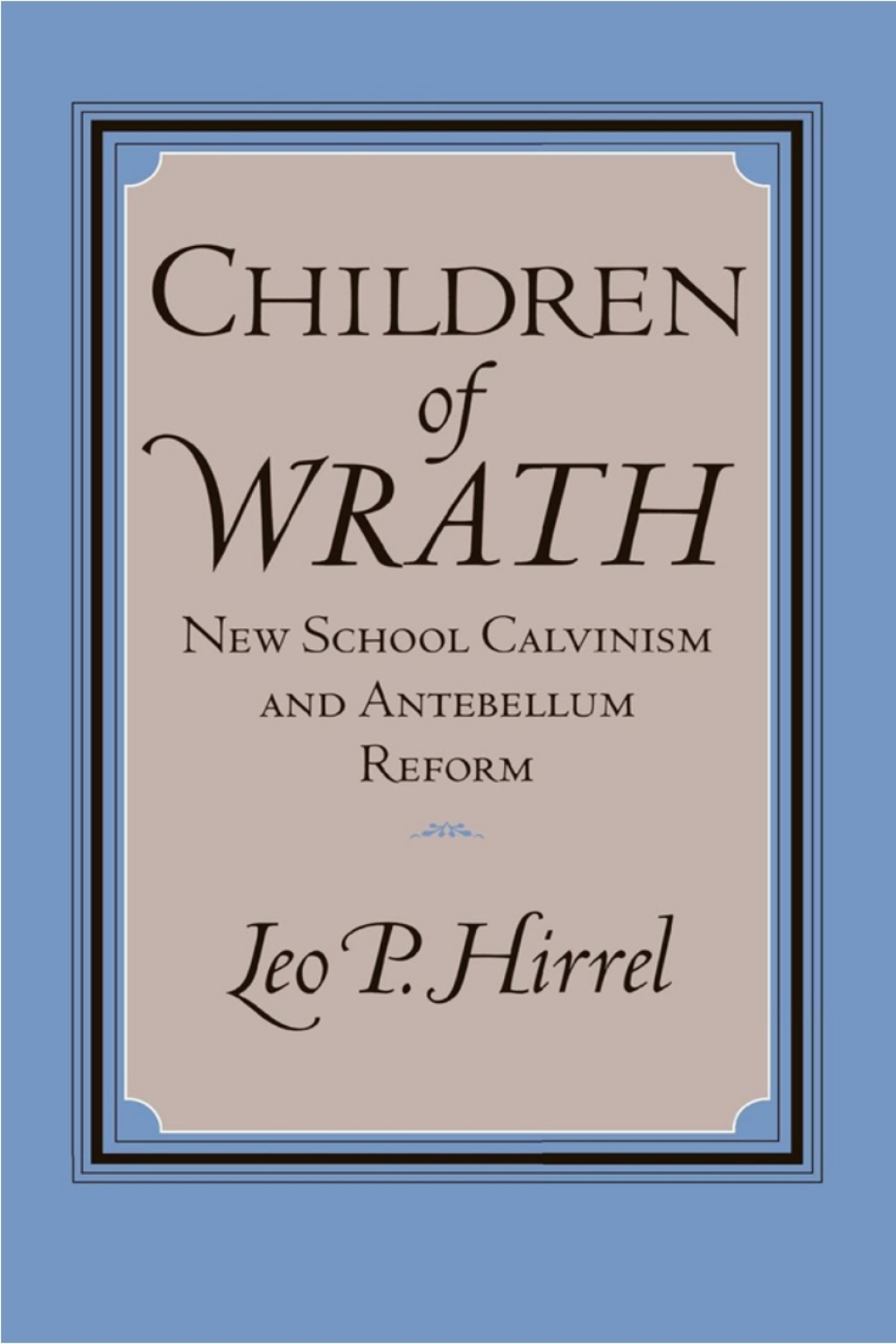 Children of Wrath New School Calvinism and Antebellum Reform