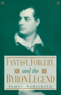 صورة الغلاف: Fantasy, Forgery, and the Byron Legend 9780813119397
