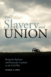 Imagen de portada: For Slavery and Union 9780813160795
