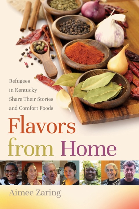 Flavors from Home: Refugees in Kentucky Share Their Stories and Comfort Foods - FULL INSTANT DOWNLOAD | PDF DOCX EPUB