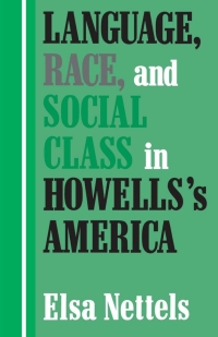 Cover image: Language, Race, and Social Class in Howells's America 9780813116297