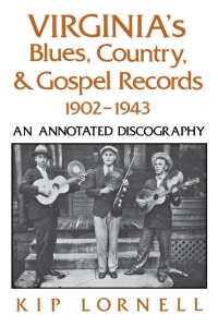 表紙画像: Virginia's Blues, Country, and Gospel Records, 1902-1943 9780813116587