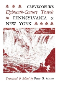 Cover image: Crèvecoeur's Eighteenth-Century Travels in Pennsylvania and New York 9780813151069
