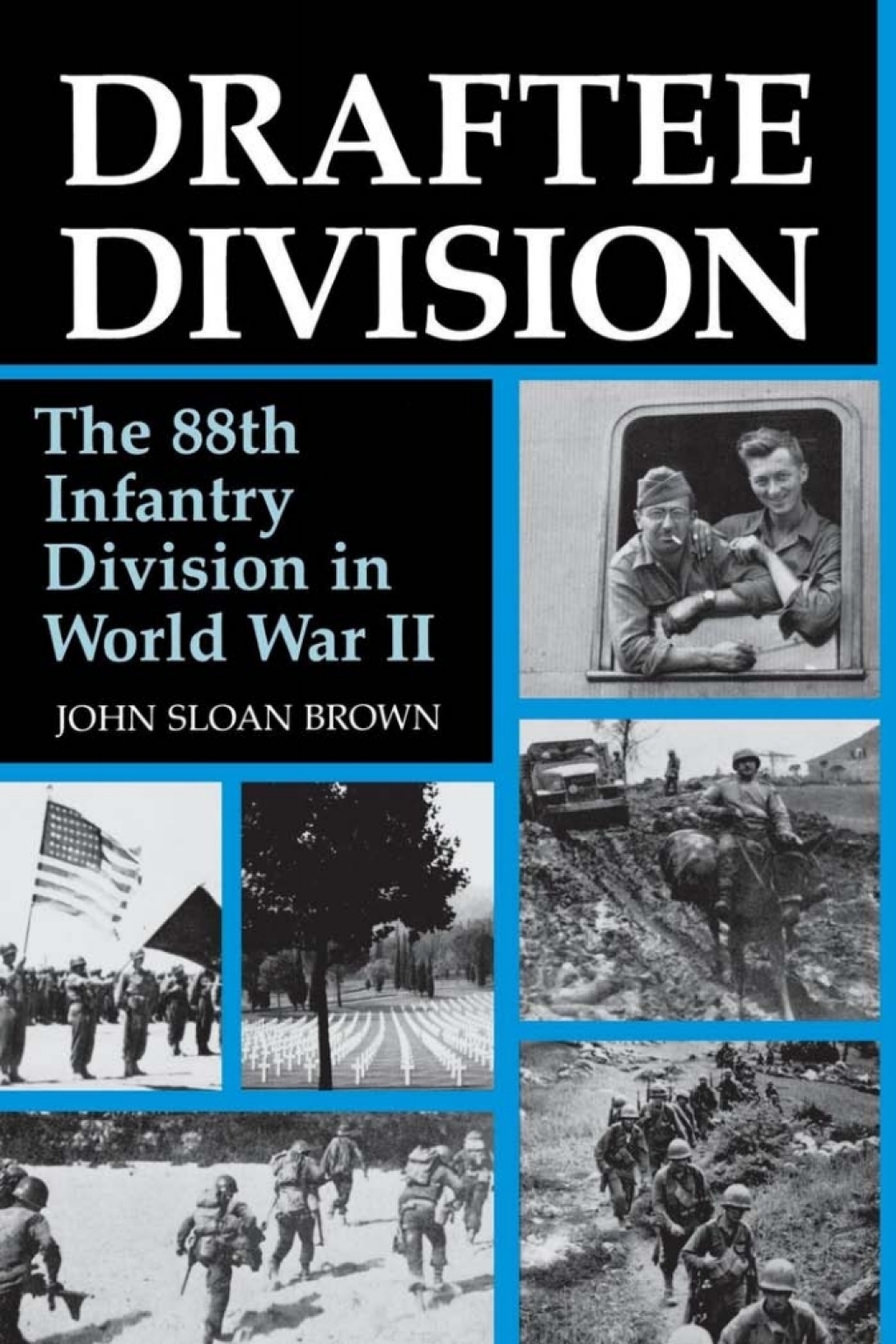 Draftee Division The 88th Infantry Division in World War II