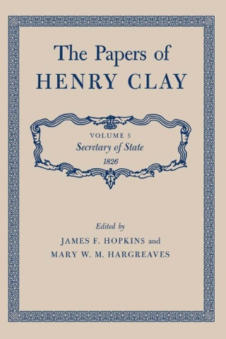 صورة الغلاف: The Papers of Henry Clay 9780813151724