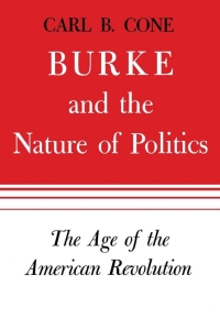 Imagen de portada: Burke and the Nature of Politics 9780813151779