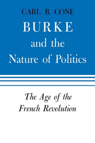 صورة الغلاف: Burke and the Nature of Politics 9780813151786