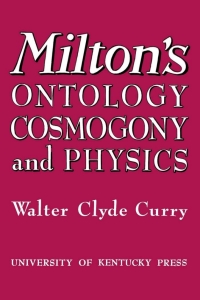 表紙画像: Milton's Ontology, Cosmogony, and Physics 9780813151878