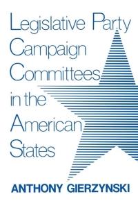 表紙画像: Legislative Party Campaign Committees in the American States 9780813152783