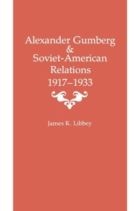 Cover image: Alexander Gumberg and Soviet-American Relations 9780813153384
