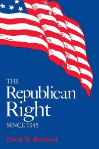 Cover image: The Republican Right since 1945 9780813154497