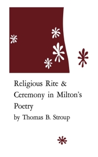 Cover image: Religious Rite and Ceremony in Milton's Poetry 9780813154541