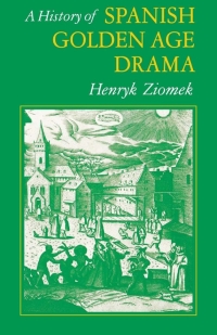 Omslagafbeelding: A History of Spanish Golden Age Drama 9780813155388