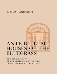 Titelbild: Ante Bellum Houses of the Bluegrass 9780813155739