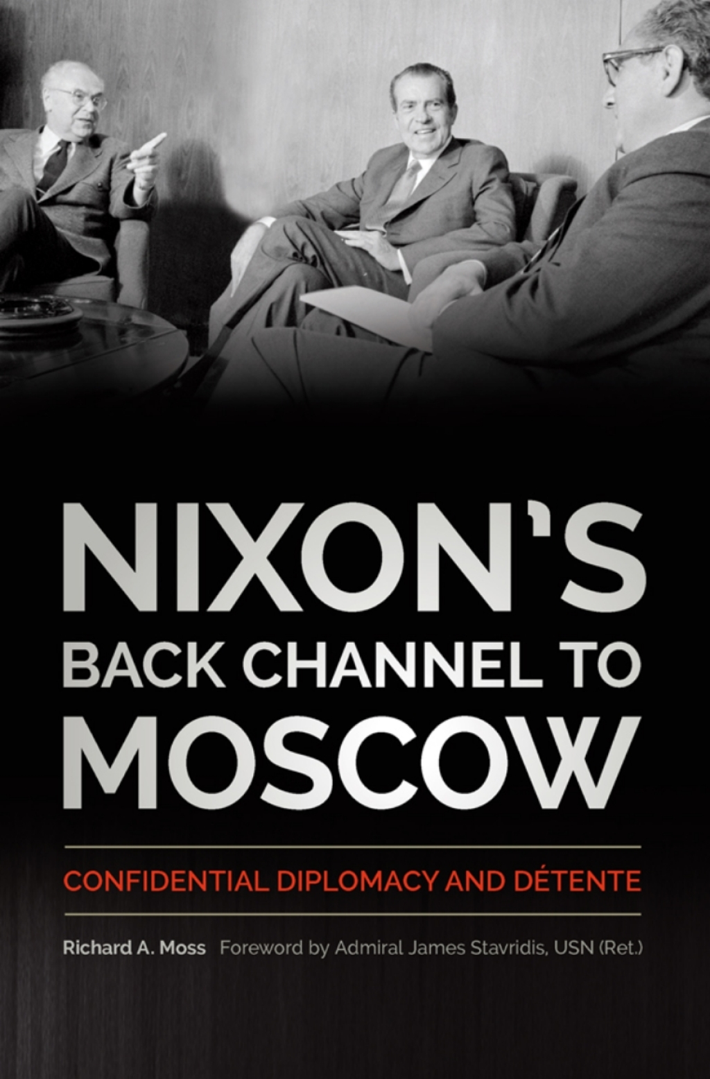 Nixon’s Back Channel to Moscow Confidential Diplomacy and Détente