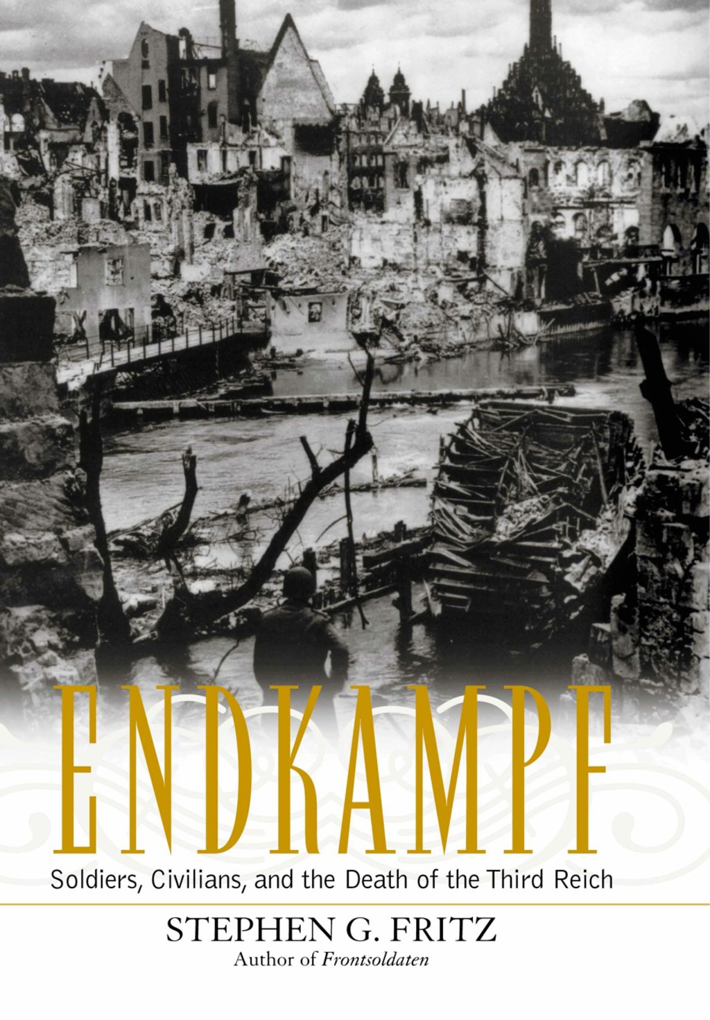 Endkampf Soldiers, Civilians, and the Death of the Third Reich