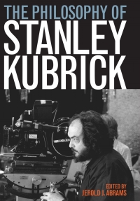Cover image: The Philosophy of Stanley Kubrick 9780813124452