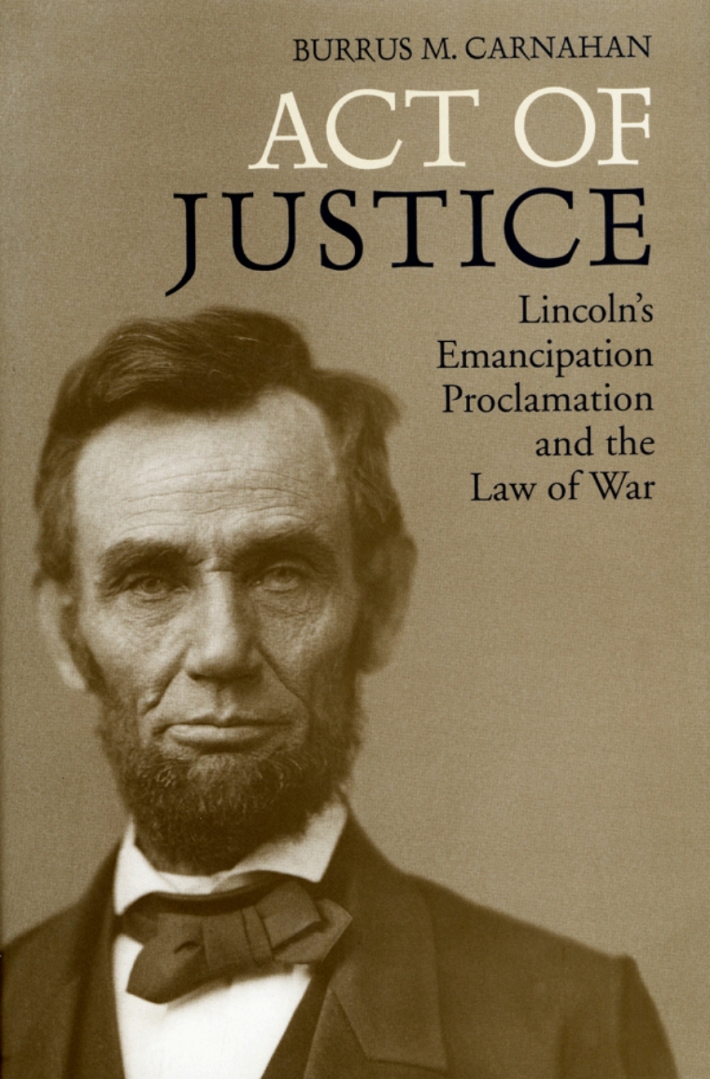 Act of Justice Lincoln’s Emancipation Proclamation and the Law of War