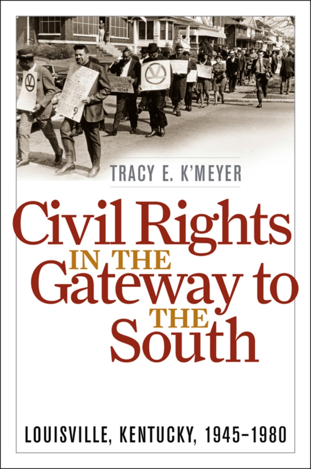 Civil Rights in the Gateway to the South Louisville, Kentucky, 1945-1980