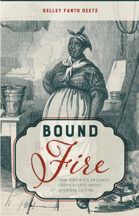 Bound to the Fire: How Virginia’s Enslaved Cooks Helped Invent American Cuisine - FULL INSTANT DOWNLOAD | PDF DOCX EPUB