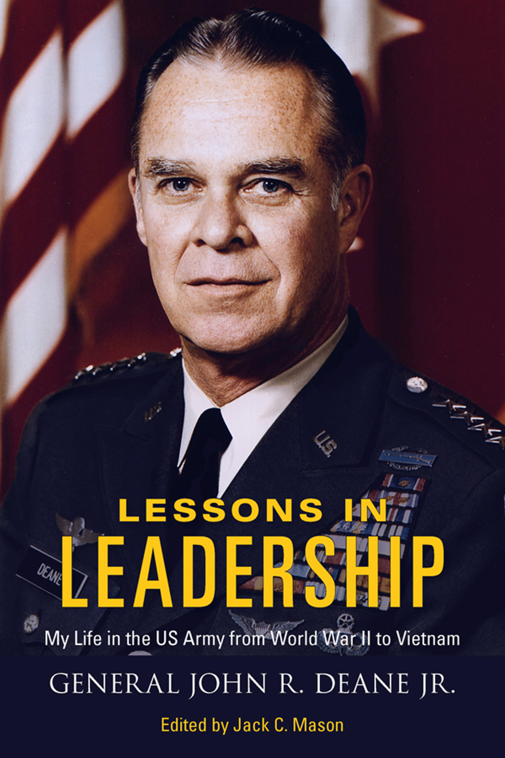 Lessons in Leadership My Life in the US Army from World War II to Vietnam