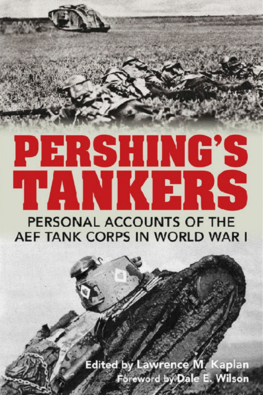 Pershing’s Tankers Personal Accounts of the AEF Tank Corps in World War I
