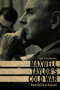 Cover image: Maxwell Taylor’s Cold War 9780813177007