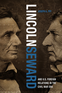 Imagen de portada: Lincoln, Seward, and U.S. Foreign Relations in the Civil War Era 9780813177120