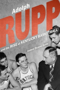 Omslagafbeelding: Adolph Rupp and the Rise of Kentucky Basketball 9780813177205