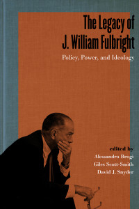 صورة الغلاف: The Legacy of J. William Fulbright 9780813177700