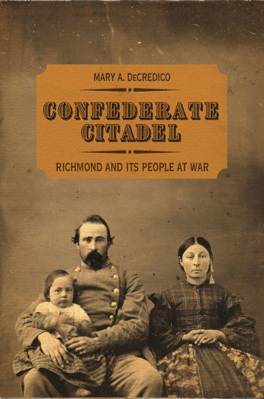 Confederate Citadel Richmond and Its People at War