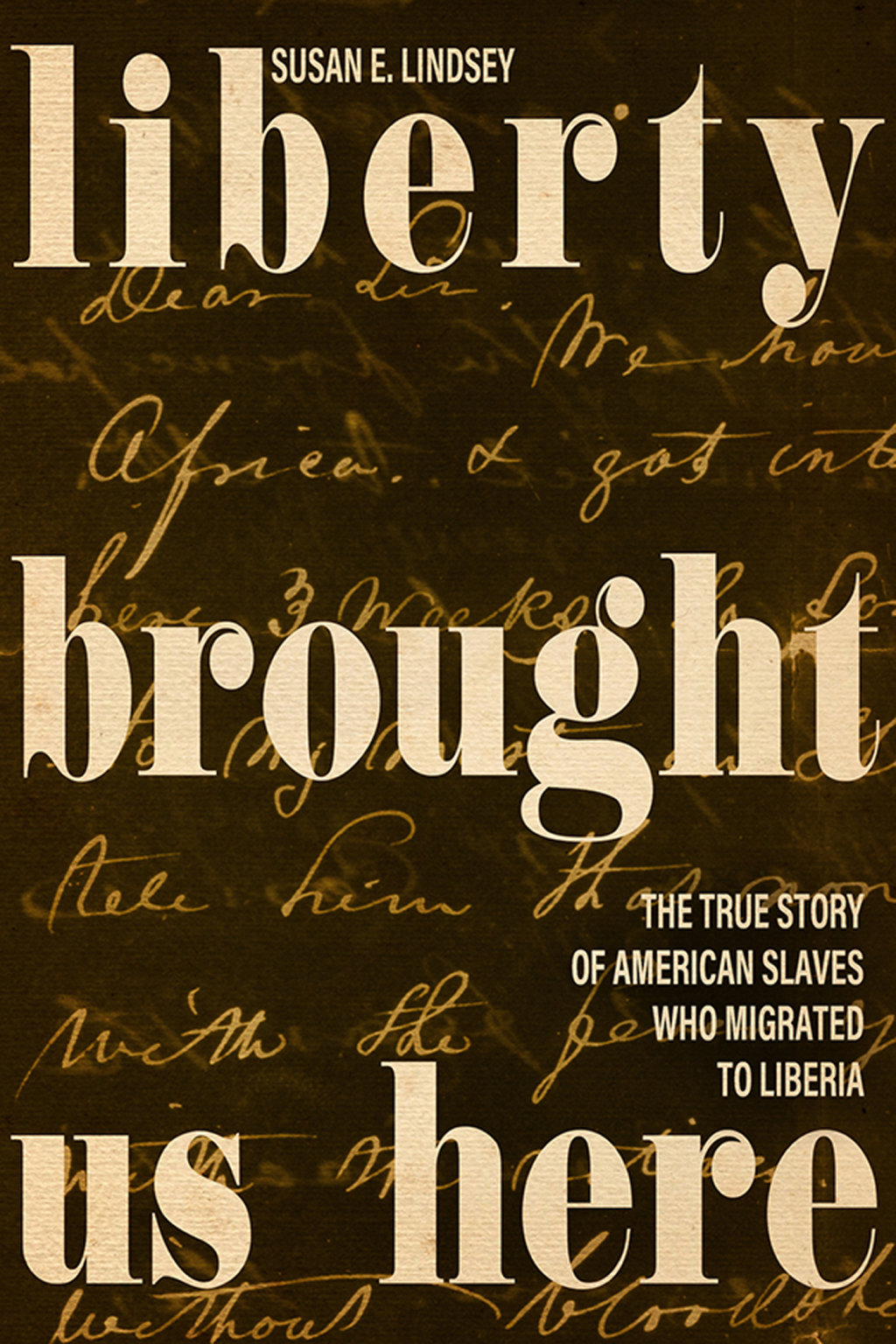 Liberty Brought Us Here The True Story of American Slaves Who Migrated to Liberia