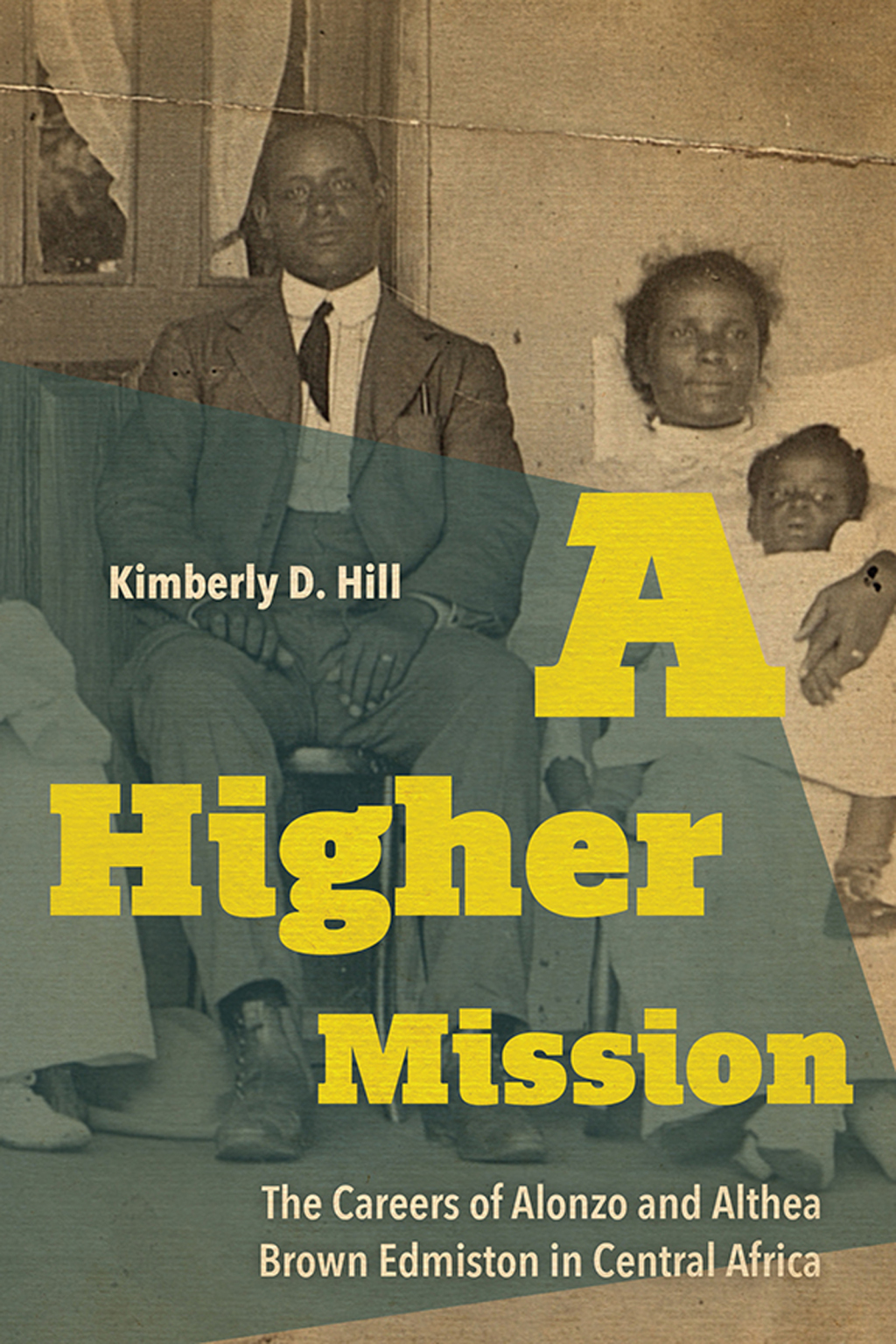 A Higher Mission The Careers of Alonzo and Althea Brown Edmiston in Central Africa