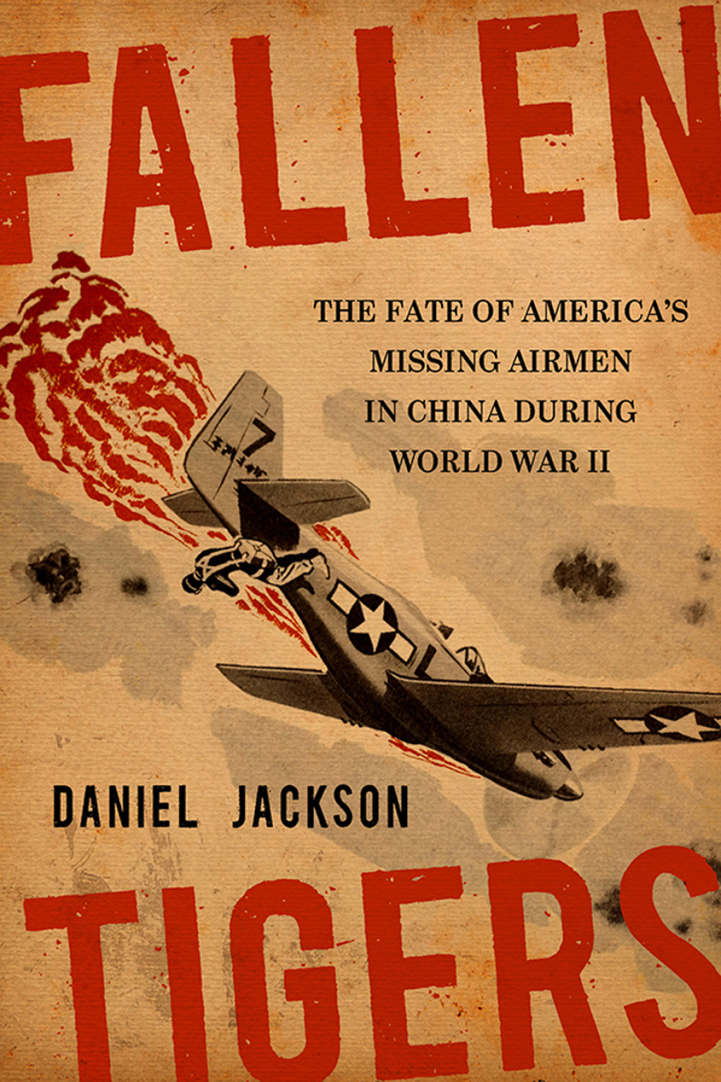 Fallen Tigers The Fate of America’s Missing Airmen in China during World War II