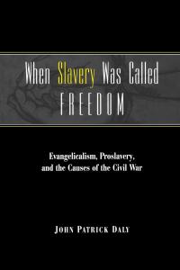 表紙画像: When Slavery Was Called Freedom 9780813122410