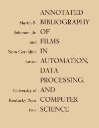 表紙画像: Annotated Bibliography of Films in Automation, Data Processing, and Computer Science 9780813155876