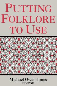 صورة الغلاف: Putting Folklore To Use 9780813118253