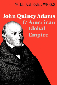 Cover image: John Quincy Adams and American Global Empire 9780813117799