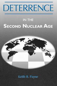 Cover image: Deterrence in the Second Nuclear Age 9780813119984