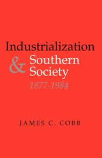 Cover image: Industrialization and Southern Society, 1877-1984 9780813103044