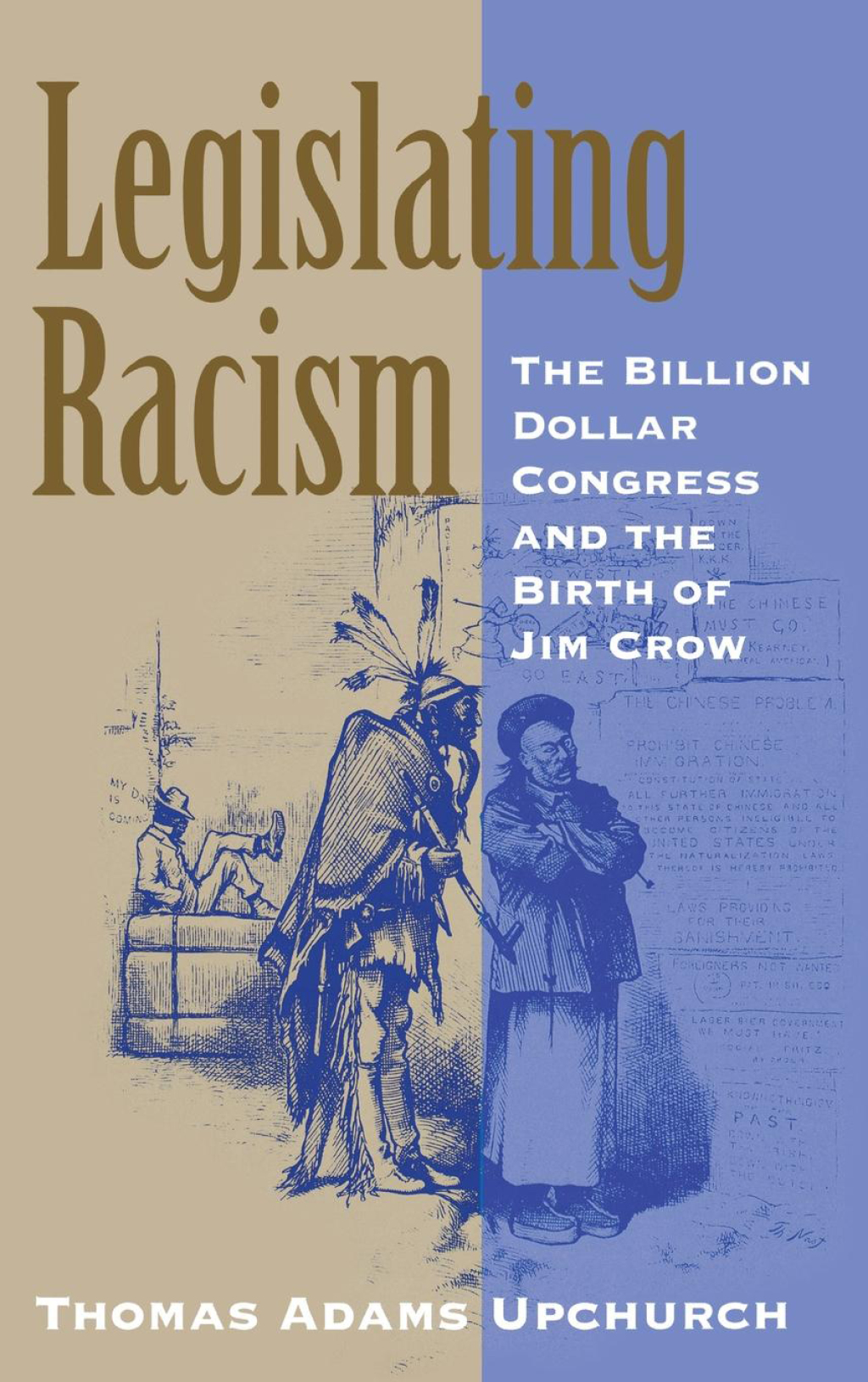 Legislating Racism The Billion Dollar Congress and the Birth of Jim Crow