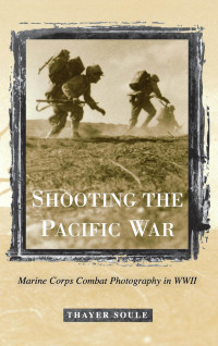 صورة الغلاف: Shooting the Pacific War 9780813121376