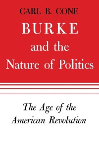 Titelbild: Burke and the Nature of Politics 9780813151779