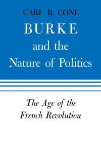 Cover image: Burke and the Nature of Politics 9780813151786