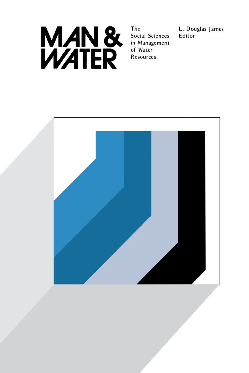 Man and Water The Social Sciences in Management of Water Resources