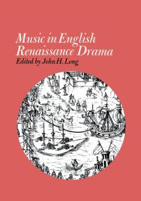 صورة الغلاف: Music in English Renaissance Drama 9780813153353