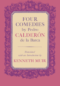 Cover image: Four Comedies by Pedro Calderón de la Barca 9780813153568